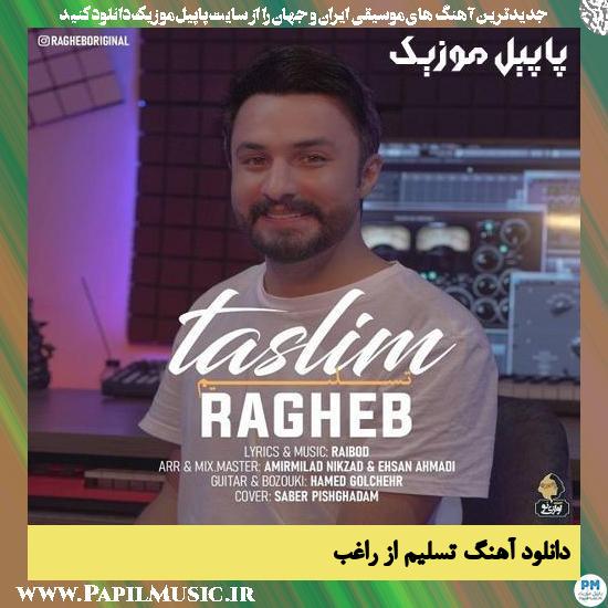 Ragheb Taslim دانلود آهنگ تسلیم از راغب